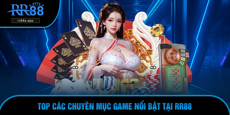 Những sảnh game làm nên tên tuổi RR88
