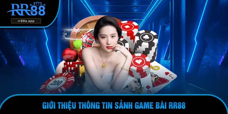 Giới thiệu tổng quan thông tin về game bài RR88