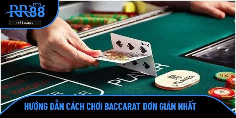 Hướng dẫn cách chơi baccarat đơn giản nhất