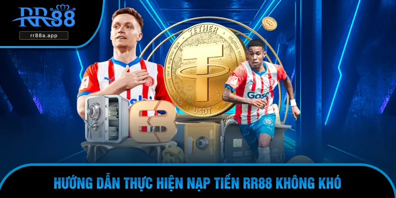 Hướng dẫn thực hiện dễ dàng các bước nạp ngay