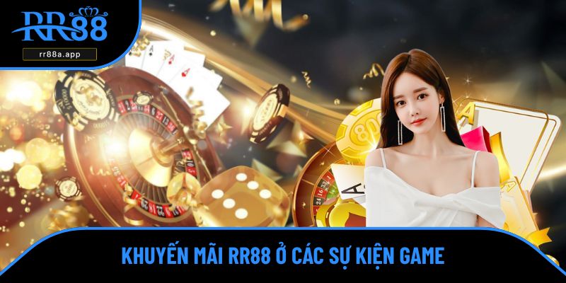 Khuyến mãi RR88 được phát hành ở nhiều sự kiện game