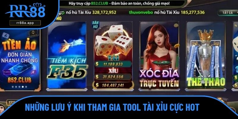 Những lưu ý khi tham gia tool tài xỉu cực hot 
