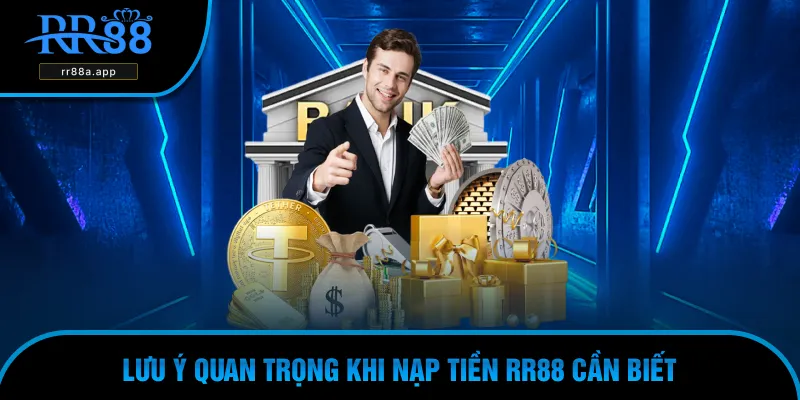 Lưu ý rõ ràng trước khi thực hiện nạp tiền RR88