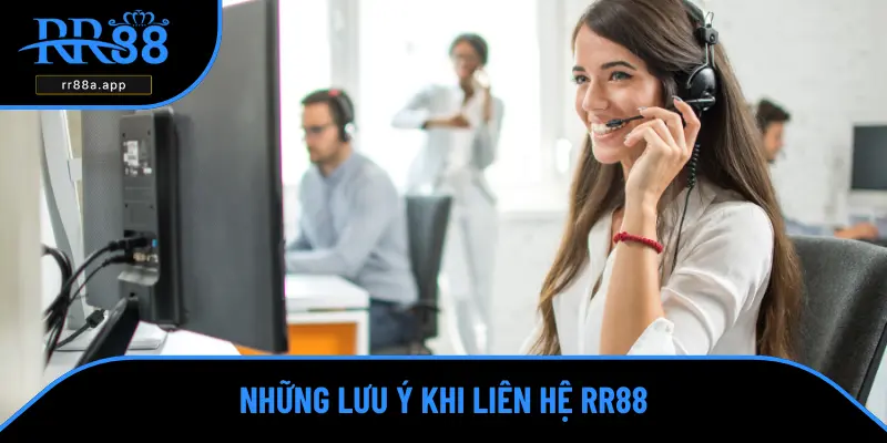 Những lưu ý khi liên hệ RR88