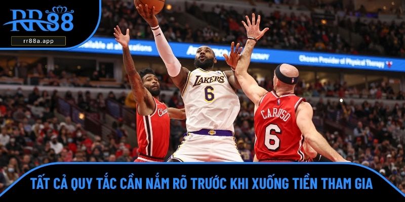 Tất cả quy tắc cần nắm rõ trước khi xuống tiền tham gia