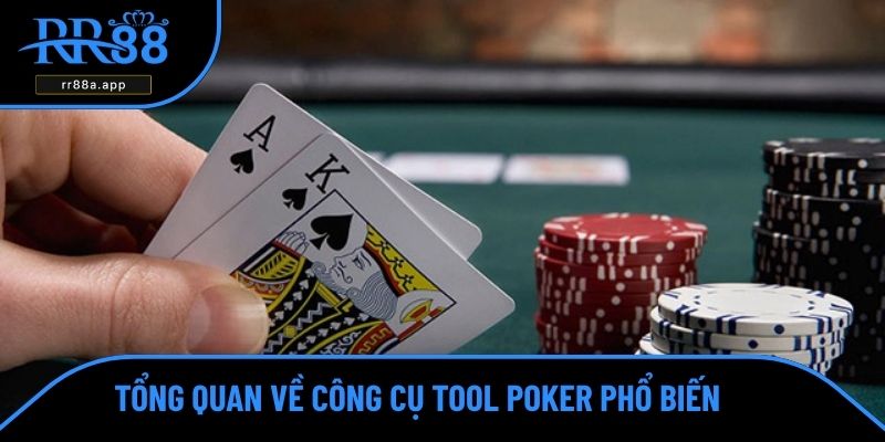 Tổng quan về công cụ tool Poker phổ biến