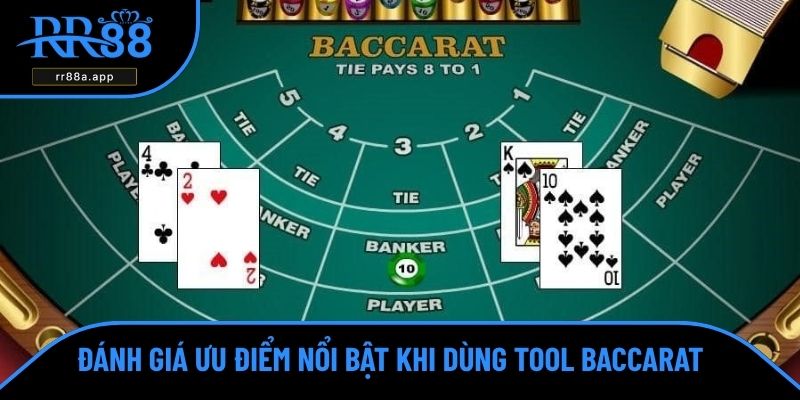 Đánh giá ưu điểm nổi bật khi dùng tool baccarat 